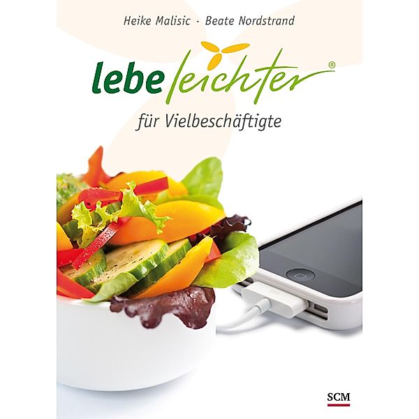 Lebe leichter für Vielbeschäftigte, Heike Malisic, Beate Nordstrand