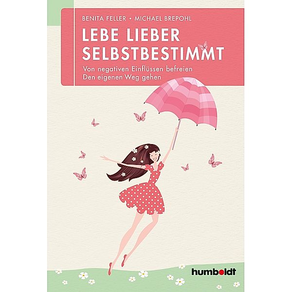 Lebe lieber selbstbestimmt, Benita Feller, Michael Brepohl