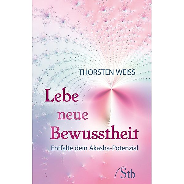 Lebe neue Bewusstheit, Thorsten Weiss