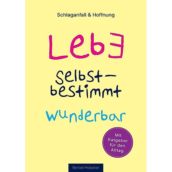 Lebe selbstbestimmt wunderbar, Berbel Häseker