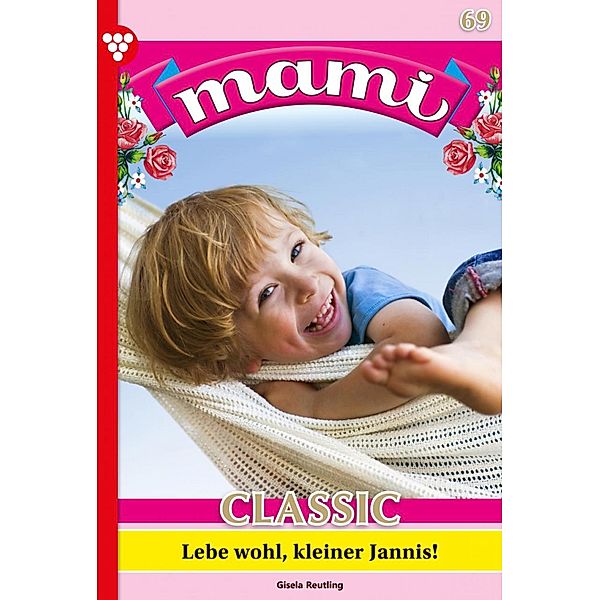 Lebe wohl, kleiner Jannis! / Mami Classic Bd.69, Gisela Reutling