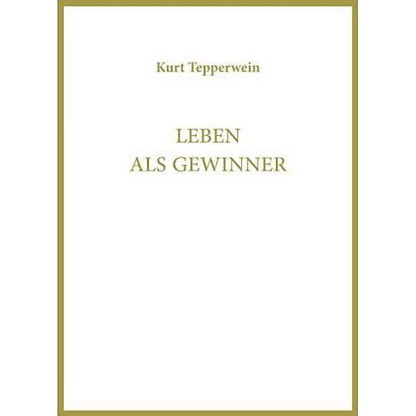 Leben als Gewinner, Kurt Tepperwein