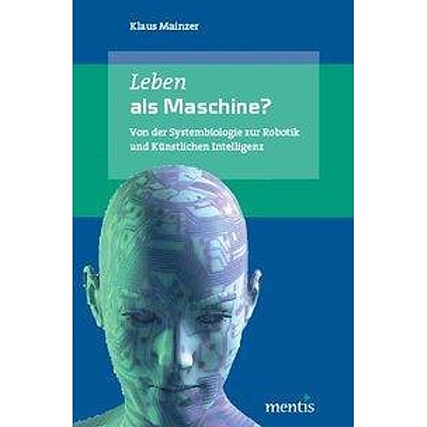 Leben als Maschine?, Klaus Mainzer