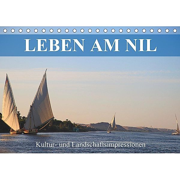 Leben am Nil - Kultur- und Landschaftsimpressionen (Tischkalender 2021 DIN A5 quer), Werner Altner
