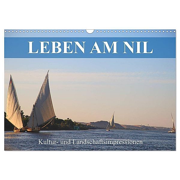 Leben am Nil - Kultur- und Landschaftsimpressionen (Wandkalender 2024 DIN A3 quer), CALVENDO Monatskalender, Dr. Werner Altner