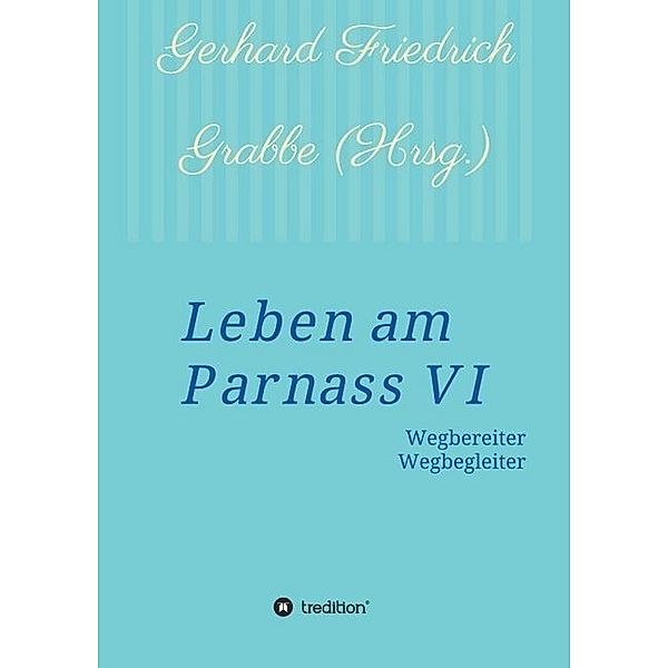 Leben am Parnass VI, Gerhard Friedrich Grabbe, Hans Joachim Jeche, Lenold Schoolmann, Cordelia Christine Hessenius