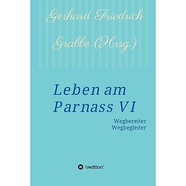 Leben am Parnass VI, Gerhard Friedrich Grabbe, Hans Joachim Jeche, Lenold Schoolmann, Cordelia Christine Hessenius