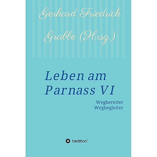 Leben am Parnass VI / tredition, Gerhard Friedrich Grabbe, Hans Joachim Jeche Hessenius
