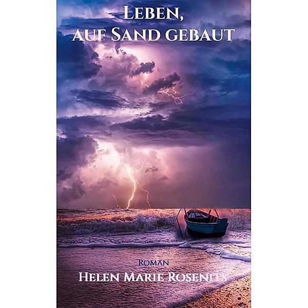 Leben, auf Sand gebaut, Helen Marie Rosenits
