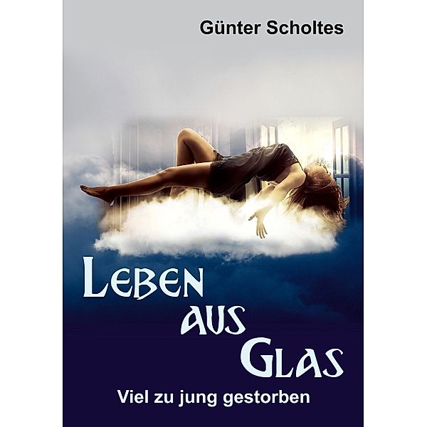 Leben aus Glas - Viel zu jung gestorben, Günter Scholtes