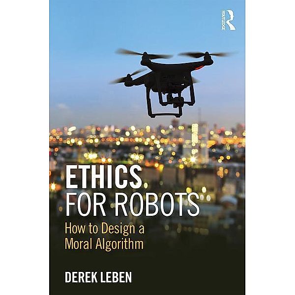 Leben, D: Ethics for Robots, Derek Leben