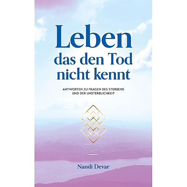 Leben das den Tod nicht kennt, Nandi Devar