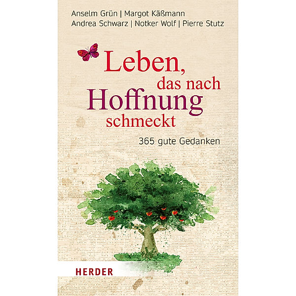 Leben, das nach Hoffnung schmeckt, Anselm Grün, Margot Käßmann, Andrea Schwarz, Abtprimas Notker Wolf, Pierre Stutz