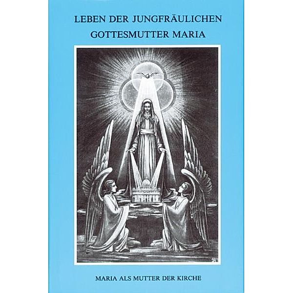 Leben der jungfräulichen Gottesmutter Maria Bd.3, Maria von Agreda, Maria von Agreda