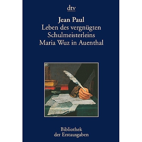 Leben des vergnügten Schulmeisterleins Maria Wuz in Auenthal / Bibliothek der Erstausgaben, Jean Paul