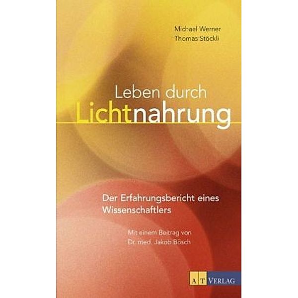 Leben durch Lichtnahrung, Michael Werner, Thomas Stöckli