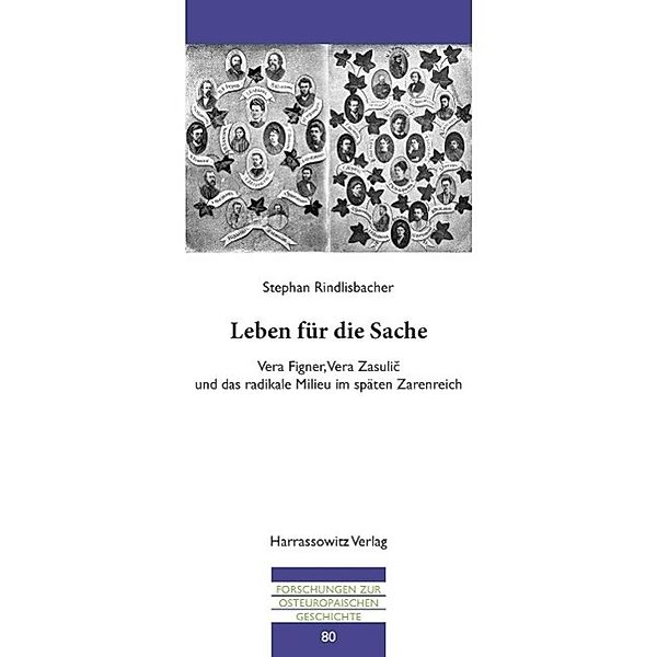 Leben für die Sache / Forschungen zur osteuropäischen Geschichte Bd.80, Stephan Rindlisbacher