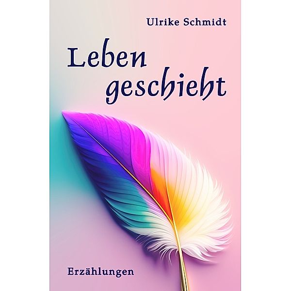 Leben geschieht, Ulrike Schmidt