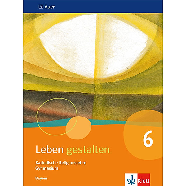 Leben gestalten. Ausgabe für Bayern Gymnasium ab 2017 / Leben gestalten 6. Ausgabe Bayern