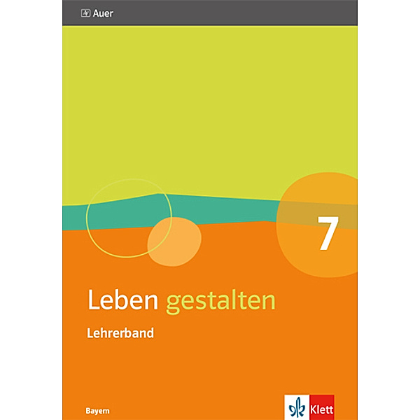 Leben gestalten. Ausgabe für Bayern Gymnasium ab 2017 / Leben gestalten 7. Ausgabe Bayern