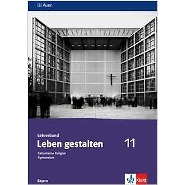 Leben gestalten, Ausgabe Gymnasium in Bayern: 11. Klasse, Lehrerband