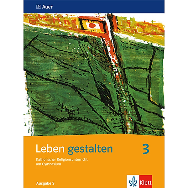Leben gestalten. Ausgabe S ab 2011 / Leben gestalten 3. Ausgabe S