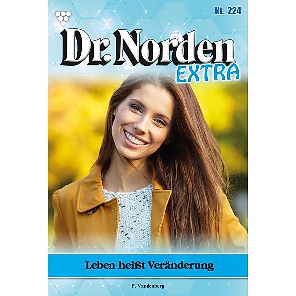 Leben heißt Veränderung / Dr. Norden Extra Bd.224, Patricia Vandenberg