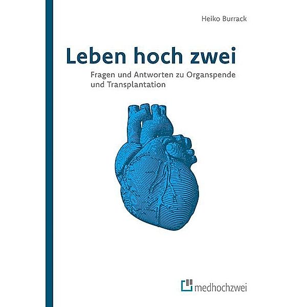 Leben hoch zwei - Fragen und Antworten zu Organspende und Transplantation, Heiko Burrack