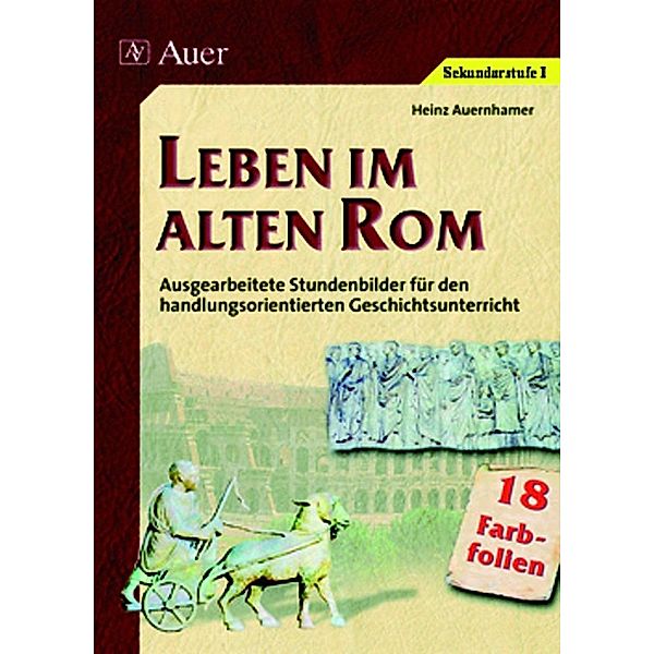 Leben im alten Rom, 18 Folien, Heinz Auernhamer