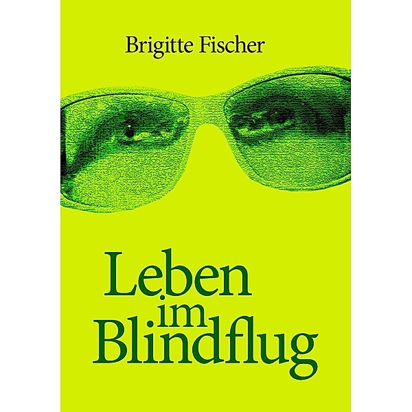 Leben im Blindflug, Brigitte Fischer