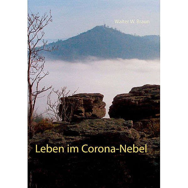 Leben im Corona-Nebel, Walter W. Braun