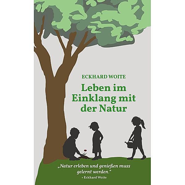 Leben im Einklang mit der Natur, Eckhard Woite