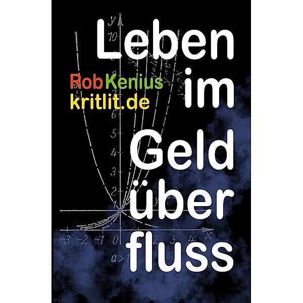 Leben im Geldüberfluss, Rob Kenius