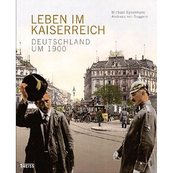 Leben im Kaiserreich, Michael Epkenhans, Andreas von Seggern