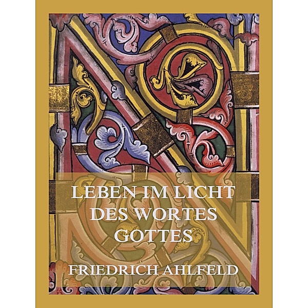 Leben im Licht des Wortes Gottes, Friedrich Ahlfeld
