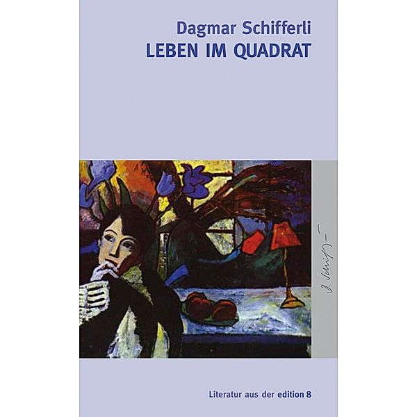 Leben im Quadrat / edition 8, Dagmar Schifferli