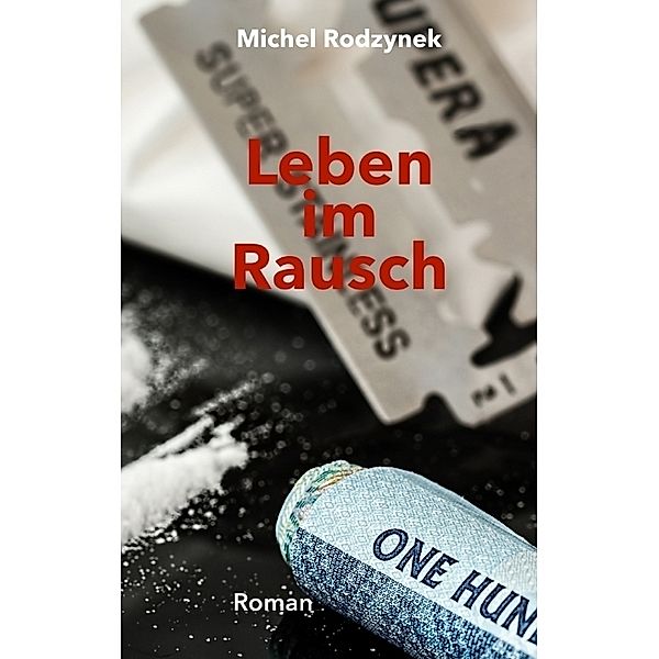 Leben im Rausch, Michel Rodzynek