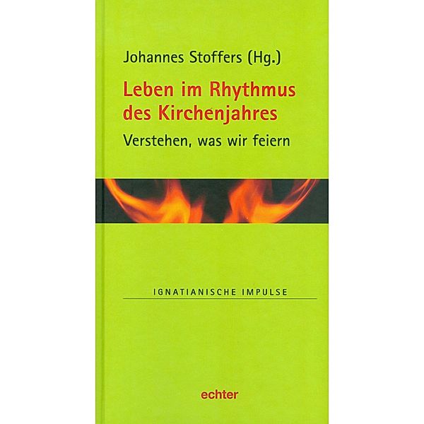 Leben im Rhythmus des Kirchenjahres / Ignatianische Impulse Bd.66