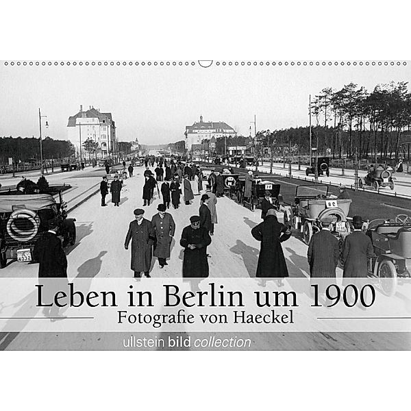 Leben in Berlin um 1900 - Fotografie von Haeckel (Wandkalender 2020 DIN A2 quer)
