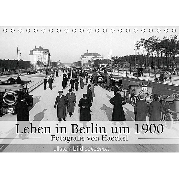 Leben in Berlin um 1900 - Fotografie von Haeckel (Tischkalender 2021 DIN A5 quer), www.haeckel.foto.de