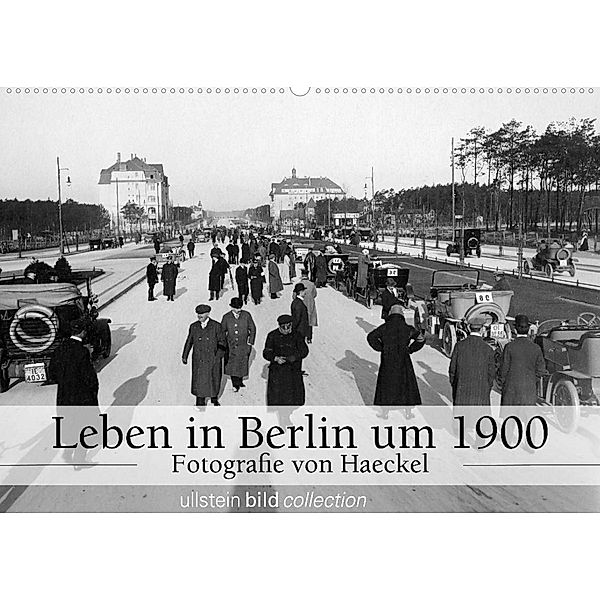 Leben in Berlin um 1900 - Fotografie von Haeckel (Wandkalender 2023 DIN A2 quer), www.haeckel.foto.de