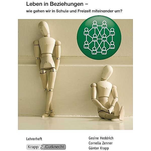 Leben in Beziehungen - wie gehen wir in Schule, Günter Krapp, Cornelia Zenner