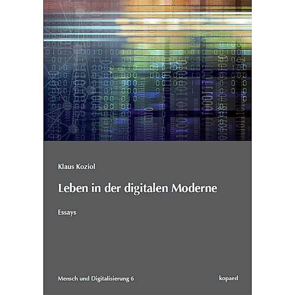 Leben in der digitalen Moderne, Klaus Koziol