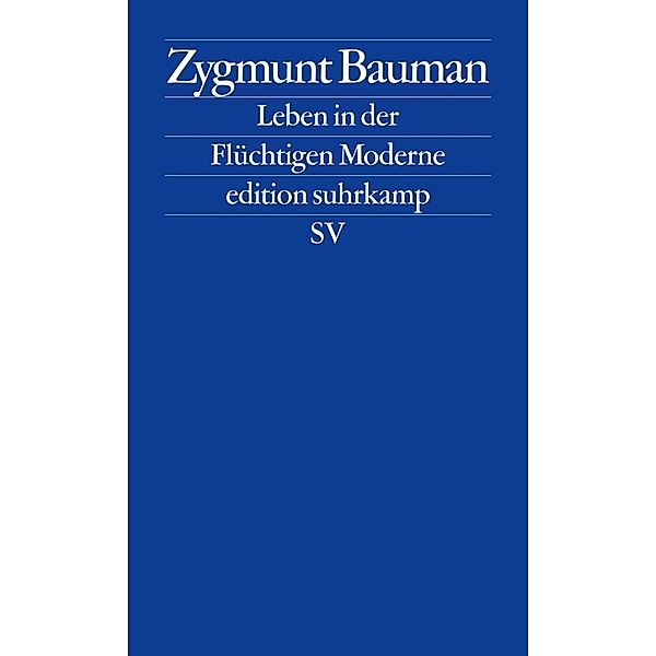 Leben in der Flüchtigen Moderne, Zygmunt Bauman