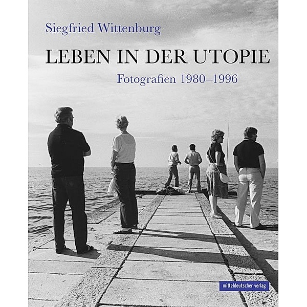 Leben in der Utopie, Siegfried Wittenburg