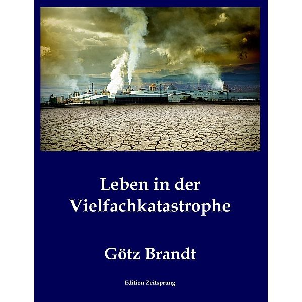 Leben in der Vielfachkatastrophe, Götz Brandt