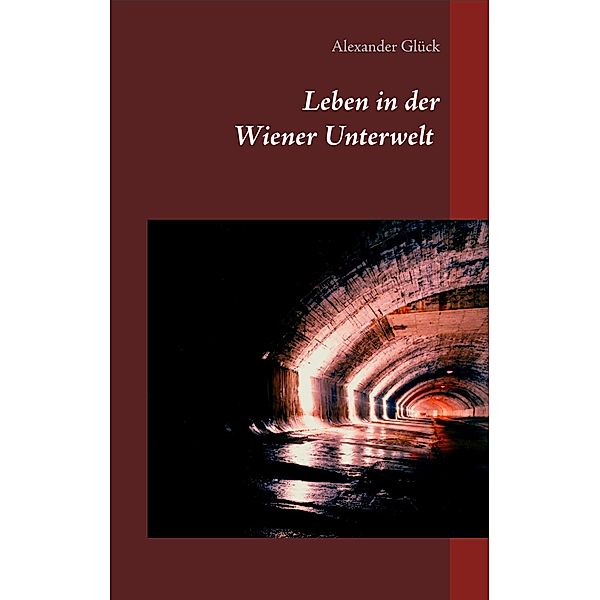 Leben in der Wiener Unterwelt, Alexander Glück