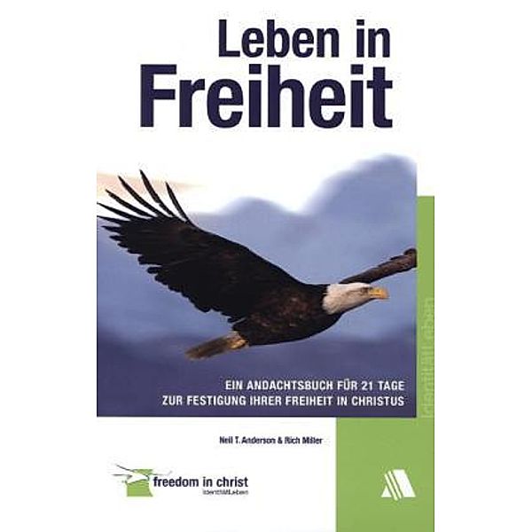 Leben in Freiheit, Neil T. Anderson, Rich Miller