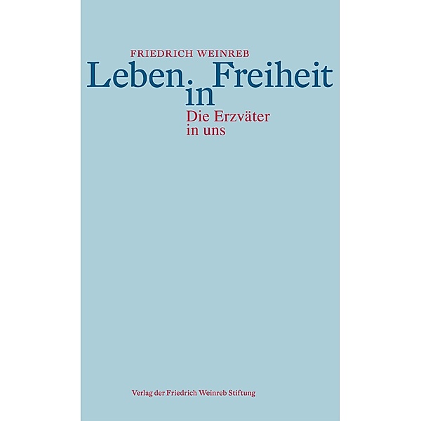 Leben in Freiheit / Verlag Friedrich Weinreb Stiftung, Friedrich Weinreb