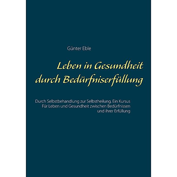 Leben in Gesundheit durch Bedürfniserfüllung, Günter Eble